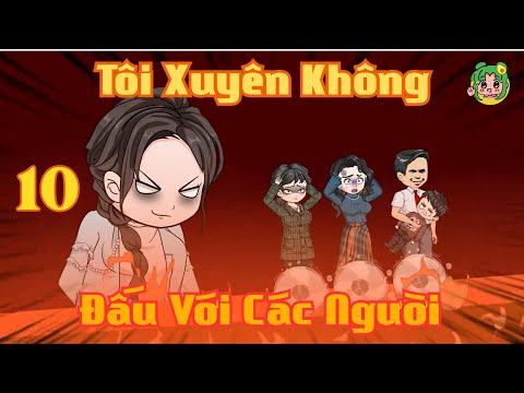TẬP 10 - Tôi Xuyên Không Đấu Với Các Người | Bơ Review