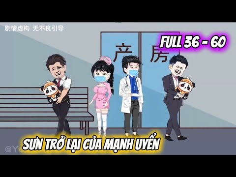 Full Tập 36 - 60 | Sự Trở Lại Của Mạnh Uyển | Bk Sub