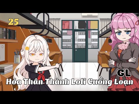 Tập 25 | (GL) Hóa Thân Thành Loli Cuồng Loạn | Cáo Ú Review