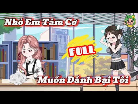 FULL - Nhỏ Em Tâm Cơ Muốn Đánh Bại Tôi | Bơ Review