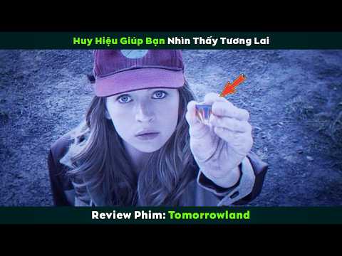 [Review Phim] Chiếc Huy Hiệu Giúp Bạn Nhìn Thấy Tương Lai |  Tomorrowland