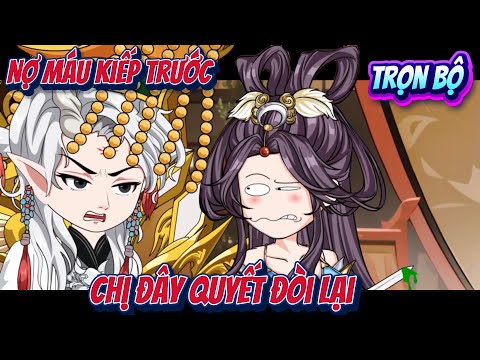 Trọn Bộ Có Kết |  Nợ Máu Kiếp Trước Chị Đây Quyết Đòi Lại | ChipChip Review