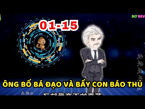 TẬP  01-15 | Ông Bố Bá Đạo và Bầy Con Báo Thủ  | Bơ Rì Viu Official