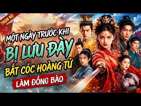 Nữ chính bị lưu đày, trói hoàng tử cùng đi xây dựng cuộc sống mới
