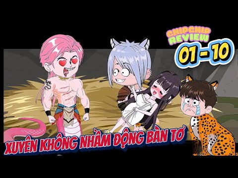 Xuyên Không Nhầm Động Bàn Tơ | Tập 01 - 10 |   ChipChip Review