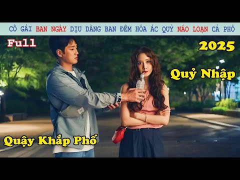 Review Phim: Cô Gái Ban Ngày Dịu Dàng Ban Đêm Hóa Quỷ Náo Loạn Cả Phố | Em Xinh Tinh Quái (2025)