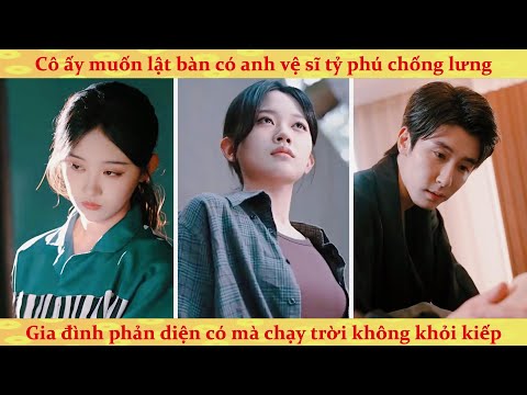 Cô ấy muốn lật bàn có anh vệ sĩ tỷ phú chống lưng: đám phản diện chạy không thoát