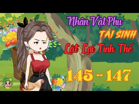 TẬP 145 - 147 - Nhân Vật Phụ Tái Sinh Lật Lại Tình Thế | Bơ Review