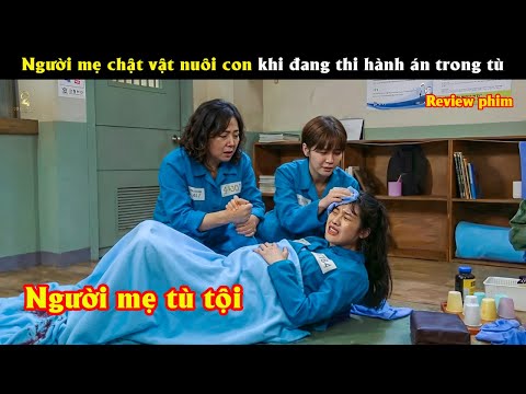 [Review Phim] Người mẹ chật vật nuôi con khi đang thi hành án trong tù