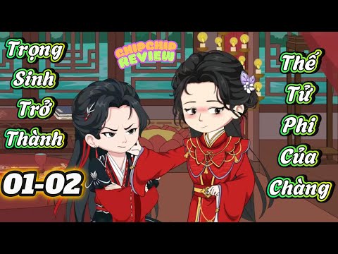 Trọng Sinh Trở Thành Thế Tử Phi Của Chàng |  Tập 01 - 02 | ChipChip Review