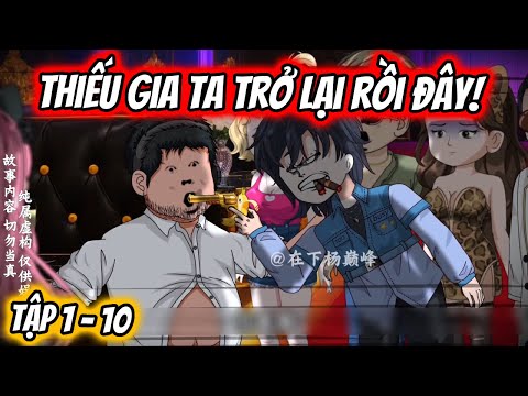 Thiếu Gia Ta Trở Lại Rồi Đây! Tập 1 - 10 | TTD Vietsub