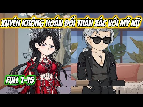 Xuyên Không Hoán Đổi Thân Xác Với Mỹ Nữ Full 1-15
