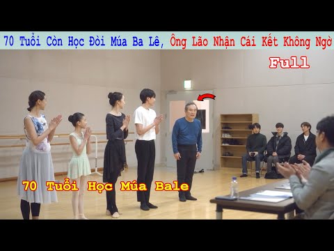 Review Phim: 70 Tuổi Còn Còn Học Đòi Múa Ba Lê, Ông lão Nhận Cái Kết Không Ngờ | Full | Navillera