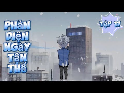 Phản Diện Ngày Tận Thế - Tập 17 | Great Sub