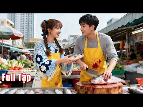 Cô gái bán cá kết hôn với chàng trai nghèo, nào ngờ thân phận thật sự của anh lại là Tổng tài tỷ phú