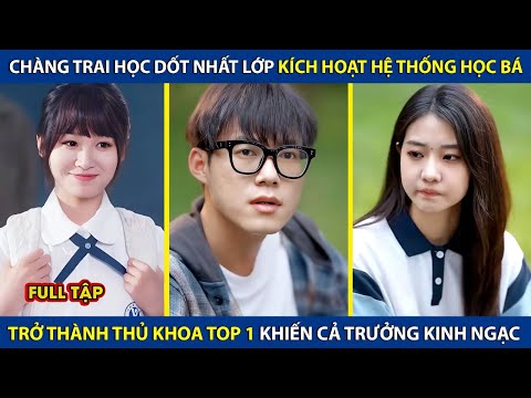 Chàng Trai Học Dốt Nhất Lớp Kích Hoạt Hệ Thống Học Bá, Trở Thành Thủ Khoa Khiến Cả Trường Kinh Ngạc
