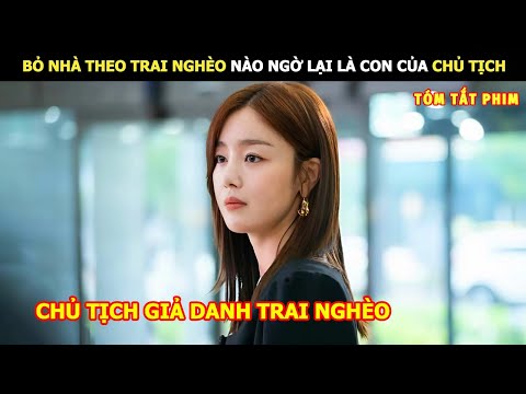 [Review Phim] Bỏ Nhà Theo Trai Nghèo Nào Ngờ Lại Là Con Của Chủ Tịch | Lani Review Phim