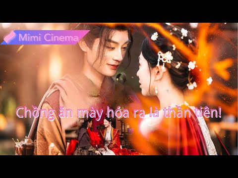 【🔊Lồng tiếng Việt】Cô gái bị bán trả nợ, cưới gã ăn mày, ai ngờ là thần tiên tái sinh yêu cô!