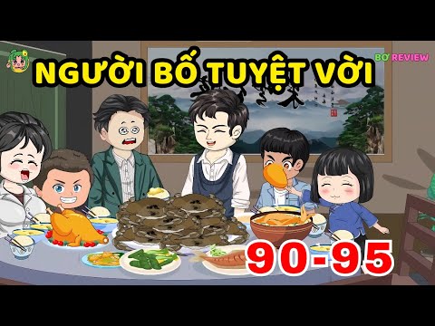 TẬP 90-95  | Người Bố Tuyệt Vời | Bơ Rì Viu Official