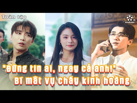 “Đừng Tin Ai, Ngay Cả Anh!” – Bí Mật Sau Vụ Cháy Kinh Hoàng!