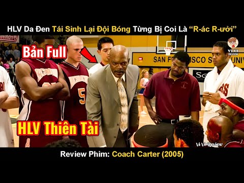 Huấn Luyện Viên Da Đen Tái Sinh Lại Đội Bóng Từng Bị Coi Là Rác Rưởi | Review Phim: Coach Carter