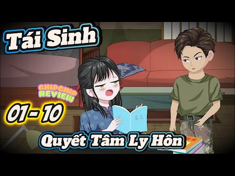 Tái Sinh Quyết Tâm Ly Hôn |  Tập 01 - 10 | ChipChip Review