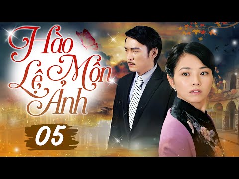 HÀO MÔN LỆ ẢNH - Tập 05 (Thuyết Minh) | Siêu Phẩm Hào Môn Tranh Đấu Trung Quốc Hot Nhất 2025