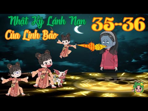 TẬP 35 - 36 - Nhật Ký Lánh Nạn Của Linh Bảo | Bơ Review