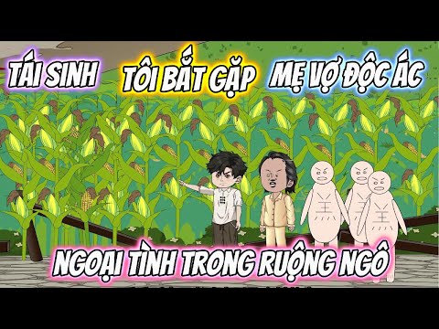 Tái Sinh Tôi Bắt Gặp Mẹ Vợ Độc Ác Ngoại Tình Trong Ruộng Ngô Full