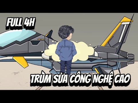 Full 4H | Trùng Sửa Công Nghệ Cao | Sub Review