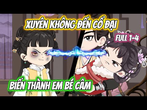 Xuyên Không Đến Cổ Đại Biến Thành Em Bé Câm Full 1-4