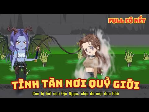 [ Full Có Kết ] Tình Tàn Nơi Quỷ Giới