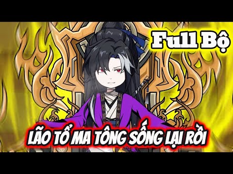 Full Bộ | Lão Tổ Ma Tông Sống Lại Rồi - Bạch Tiên Sinh