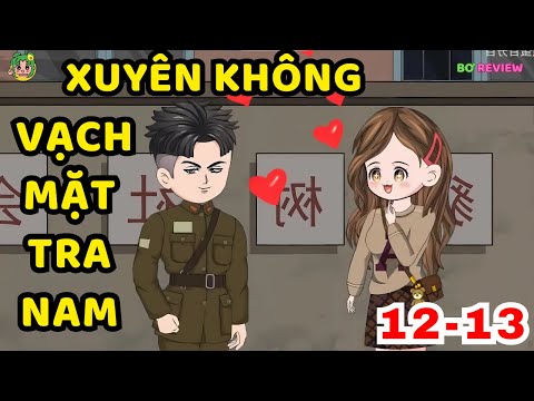 TẬP 12-13 | Xuyên Không Vạch Mặt Tra Nam | Bơ Rì Viu Official