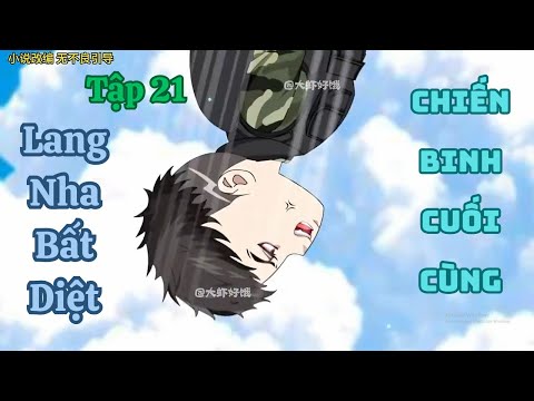 Lang Nha Bất Diệt - Chiến Binh Cuối Cùng | Tập 21