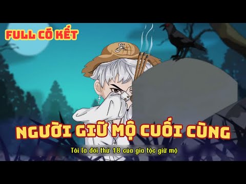 [ Full Có Kết ] Người Giữ Mộ Cuối Cùng