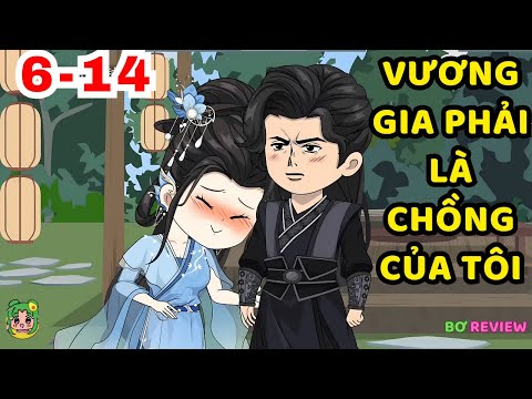 TẬP 06-14 | Vương Gia Phải Là Chồng Của Tôi | Bơ Rì Viu Official
