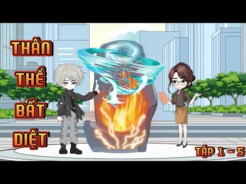 TẬP 1 - 5 I THÂN THỂ BẤT DIỆT
