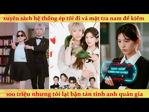 Hệ thống: Xuyên không vào tiểu thuyết ngược, nữ tổng tài vả mặt 3 tra nam cực sướng