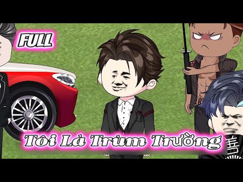 FULL | Tôi Là Trùm Trường | Lê Tính