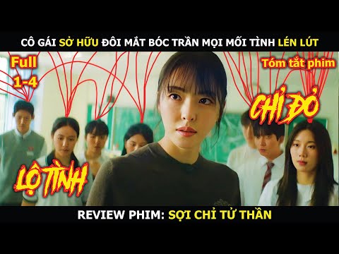 Review Phim: Cô Gái Sở Hữu Đôi Mắt Bóc Trần Mọi Mối Tình Lén Lút | Sợi Chỉ Từ Thần Tập 1-4