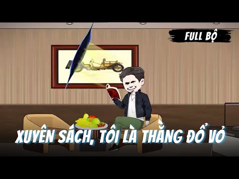 Full Bộ | Xuyên Sách, Tôi Là Thằng Đổ Vỏ | Gà Review