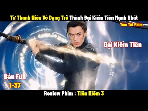 Từ Thanh Niên Vô Dụng Trở Thành Đại Kiếm Tiên Mạnh Nhất | Full | Tóm Tắt Phim Hay 2024