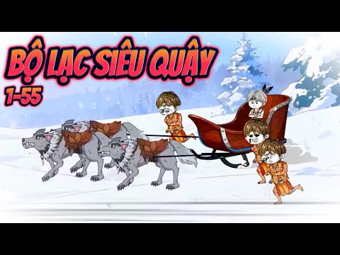 BỘ LẠC SIÊU QUẬY | TẬP 1~55 || Great Sub