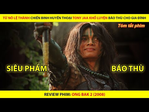 [REVIEW PHIM] Từ Nô Lệ Thành Chiến Binh Huyền Thoại Tony Jaa Khổ Luyện Báo Thù || Ong Bak 2