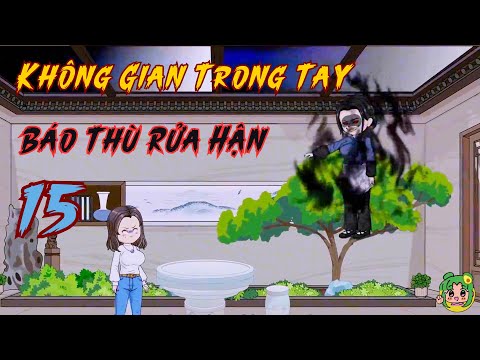 TẬP 15 - Không Gian Trong Tay Báo Thù Rửa Hận | Bơ Review