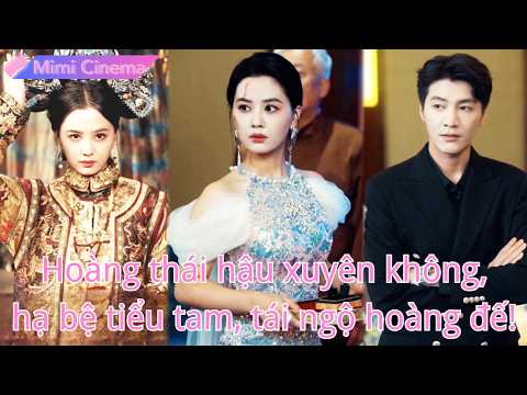 Hoàng thái hậu xuyên không thành tiểu thư, hạ bệ tiểu tam, gặp lại hoàng đế kiếp trước!#251114ddB2