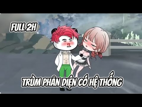 Full 2H | Trùm Phản Diện Có Hệ Thống | Sub Review