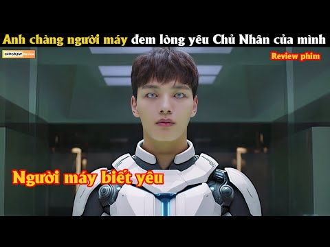 Anh chàng người máy đem lòng yêu chủ nhân của mình - Review phim Hàn