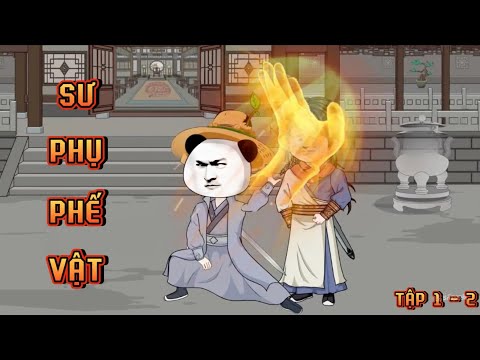 TẬP 1 - 2 I SƯ PHỤ PHẾ VẬT